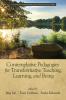 Contemplative Pedagogies for Transformative Teaching Learning and Being