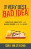 The Very Best Bad Idea: Innovation Creativity and Making Friends with the Mouse