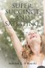 Super Succinct and Satiating. Scripture Prayers and Poems