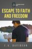 Escape to Faith and Freedom