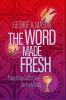The Word Made Fresh