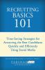 Recruiting Basics 101: Timesaving Strategies for Attracting the Best Candidates Quickly and Efficiently Using Social Media