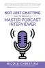 Not Just Chatting: How to Become a Master Podcast Interviewer