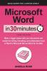 Microsoft Word In 30 Minutes: Make a bigger impact with your documents and master the writing formatting and collaboration tools in Word for Microsoft 365 and Word for the Web