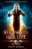 Strange Is Her Life: An Urban Fantasy Action Adventure: 6 (The School of Necessary Magic)