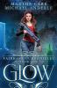 Glow: The Revelations of Oriceran: 1 (Fairhaven Chronicles)