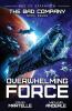 Overwhelming Force: A Military Space Opera: 7 (Bad Company)