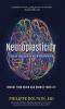 Neuroplasticity: Your Brain's Superpower: Change Your Brain and Change Your Life