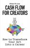 Cash Flow for Creators: How to Transform your Art into A Career