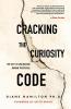 Cracking the Curiosity Code: The Key to Unlocking Human Potential