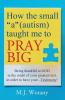 How the small a (autism) taught me to PRAY BIG