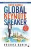 Spread Your Message. See The World. How To Become A Global Keynote Speaker