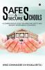 Safe and Secure Schools : A Comprehensive Guide For Improving Safety And Security Environment In Schools