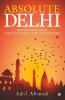 Absolute Delhi : Hidden Delhi Gems That You Would Love To Discover