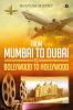 From Mumbai To Dubai To Bollywood To Hollywood