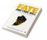 Fate and Free Will : The Philosophy of Fate &amp; The Science of Free Will