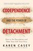 Codependence and the Power of Detachment