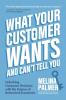 What Your Customer Wants and Can't Tell You