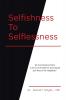 Selfishness To Selflessness