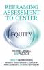 Reframing Assessment to Center Equity