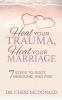 Heal Your Trauma Heal Your Marriage