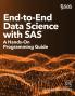 End-to-End Data Science with SAS: A Hands-On Programming Guide