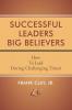 Successful Leaders Big Believers