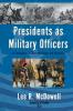 Presidents as Military Officers As Commander-in-Chief with Humor and Anecdotes