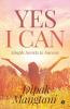 Yes I Can: Simple Secrets To Success