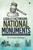 Legally Victimising National Monuments : Role of Parliament Union Government & Supreme Court