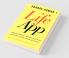 Lifeapp : Living With Inspiration Fulfillment And Excellence With The Best Attitude Principles And Practices