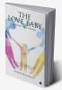 The Love Baby : Journey of a Woman from a Loveless Married Life to a Blissful Love Life