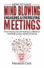 How To Have Mind Blowing Engaging And Energizing Meetings : Form Boring To Interesting And Effective Meetings Using Radiant Thinking