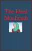 The Ideal Muslimah