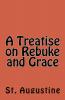 A Treatise on Rebuke and Grace: 49 (Lighthouse Church Fathers)