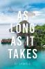As Long As It Takes