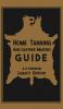 Home Tanning And Leather Making Guide (Legacy Edition): The Classic Manual For Working With And Preserving Your Own Buckskin Hides Skins and Furs: 12 (Library of American Outdoors Classics)