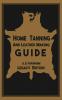 Home Tanning And Leather Making Guide (Legacy Edition)