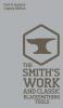The Smith's Work And Classic Blacksmithing Tools (Legacy Edition): Classic Approaches And Equipment For The Forge: 5 (Hasluck's Traditional Skills Library)