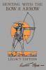 Hunting With The Bow And Arrow - Legacy Edition