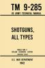Shotguns All Types - TM 9-285 US Army Technical Manual (1942 World War II Civilian Reference Edition)