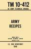 Army Recipes - TM 10-412 US Army Technical Manual (1946 World War II Civilian Reference Edition): The Unabridged Classic Wartime Cookbook for Large ... and Cafeterias: 11 (Military Outdoors Skills)