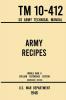 Army Recipes - TM 10-412 US Army Technical Manual (1946 World War II Civilian Reference Edition): The Unabridged Classic Wartime Cookbook for Large ... and Cafeterias: 11 (Military Outdoors Skills)