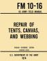 Repair of Tents Canvas and Webbing - FM 10-16 US Army Field Manual (1974 Civilian Reference Edition): Unabridged Handbook on Maintenance of Shelters and Tentage Fabrics (Military Outdoors Skills)