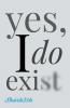 yes I do exist