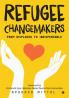 Refugee Changemakers : From displaced to indispensable