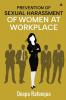 Prevention of Sexual Harassment of Women at Workplace: A Guide to The Sexual Harassment of Women at Workplace (Prevention Prohibition & Redressal) Act 2013