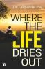Where The Life Dries Out