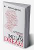 The Indian Dream : Leaders who paved their way to success.