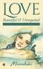 Love - Beautiful and Unrequited : A Collection of Short Stories of Unrequited Love